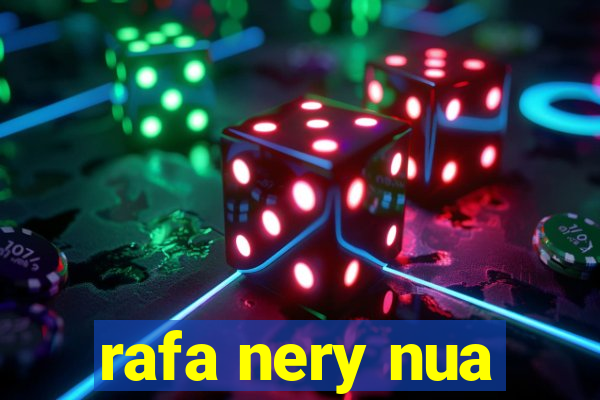 rafa nery nua